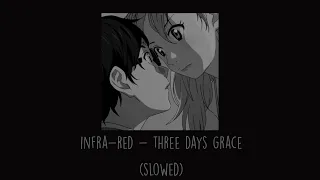 Three Days Grace - Infra-Red (Slowed)