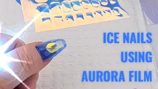 ICE NAILS USING AURORA FILM Pre-Cut Sheets. Far easier to do ❤