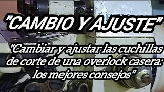 "Cambiar las cuchillas de corte de una overlock casera: los mejores consejos"