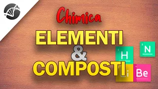 Elementi e Composti | Lezioni di Chimica