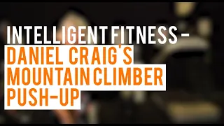 Daniel Craig's Mountain Climber Push-up - Intelligent Fitness