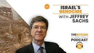 216. Israel's Genocide w/ Prof Jeffrey Sachs