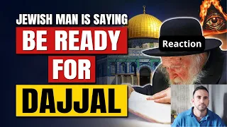 JEWISH MAN IS SAYING BE READY FOR THE DAJJAL ''REACTION''