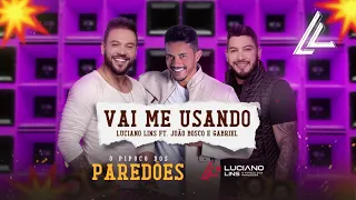 Luciano Lins ft. João Bosco e Gabriel - Vai Me Usando #OPipocoDosParedões