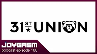 Joygasm Podcast Ep.160: 31st Union We Are Gamemakers