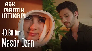 Masör Ozan - Aşk Mantık İntikam 40. Bölüm