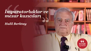 İmparatorluklar ve mezar kazıcıları I Halil Berktay I #HerkesİçinSosyalBilim