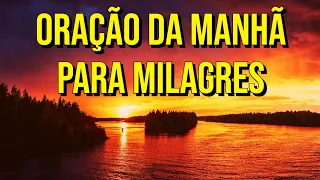 ORAÇÃO DA MANHÃ PARA MILAGRES