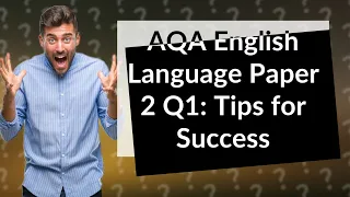 How Can I Excel in AQA English Language Paper 2 Question 1 from 2024 Onwards?