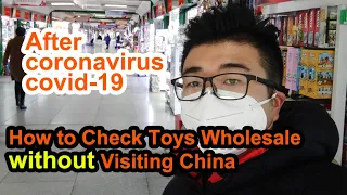 Toys Wholesale online | after After coronavirus covid-19| how to check without visiting China market