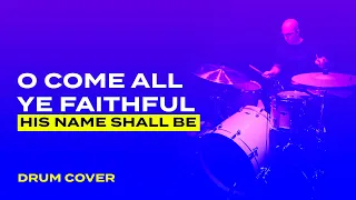 O Come All Ye Faithful (His Name Shall Be) - Passion | Live Drums featuring Jon Manna