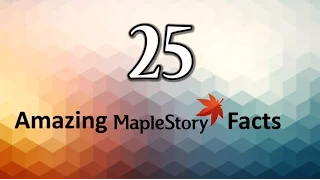 25 AMAZING MapleStory Facts to Blow your Mind!