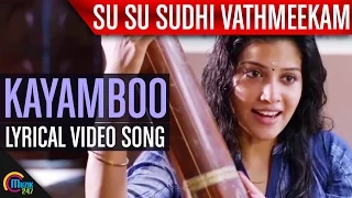 Su Su Sudhi Vathmeekam || Kayamboo Lyrical Song Video