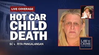 WATCH LIVE: Hot Car Child Death Murder Trial — SC v. Rita Pangalangan — Day One