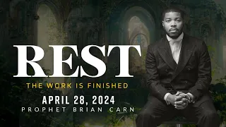 “REST” | KCC Worship Service - Prophet Brian Carn | April 28, 2024