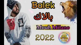 Mouh Milano  2022 - Balek  بالاك