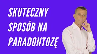 Skuteczny sposób na paradontozę.