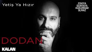 Dodan - Yetiş Ya Hızır [ Eşkıya Dünyaya Hükümdar Olmaz © 2019 Kalan Müzik ]