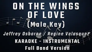 ON THE WINGS OF LOVE - MALE KEY - FULL BAND KARAOKE - REGINE VELASQUEZ / JEFFREY OSBORNE