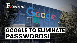 Google Rolls Out Passkeys: Beginning of the End for Passwords? | Firstpost Unpacked