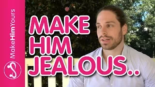 How To Make A Guy Jealous