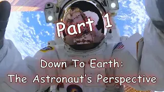 Part 1 - Down to Earth: The Astronaut's Perspective