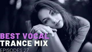 BEST VOCAL TRANCE MIX I EPISODES 27 ❤️❤️🔥