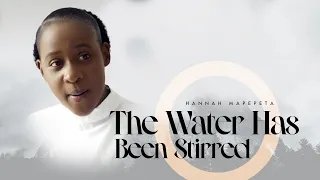 The water has been stirred : Hannah Mapepeta