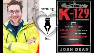 Writing Fun | Ep. 157 : The Taking of K-129 with Josh Dean