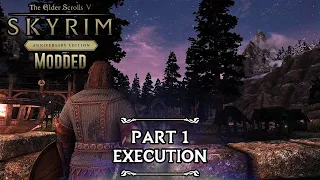 Skyrim Anniversary Modded Playthrough - Part 1 | Execution