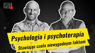 Psychologia i psychoterapia. Stawiając czoła niewygodnym faktom. Dr Tomasz Witkowski | PST TV #04