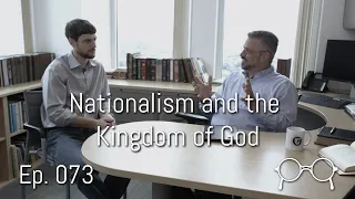 Nationalism and the Kingdom of God — Dean Taylor — Ep. 073