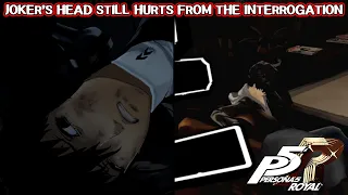 Joker's head still hurts from the interrogation - Persona 5 Royal