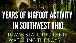 Bigfoot Activity Spanning Years in Southwest Ohio