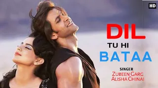 Dil Tu Hi Bata Lyrics। Krrish 3 | Alisha Chinai, Zubeen Garg। Rajesh Roshan।Dil Tu Hi Bata Full Song