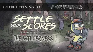 Settle Your Scores - "If Loose Lips Sink Ships, Then You're the Titanic"