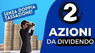 2 FANTASTICHE aziende ad ALTO dividendo - NO doppia tassazione