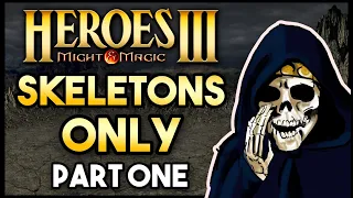 Heroes 3 SKELETONS ONLY Challenge! - Part One