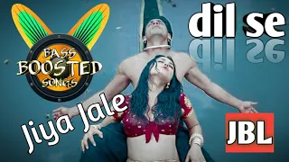 Jiya Jale ( Bass Boosted songs )Dil Se..