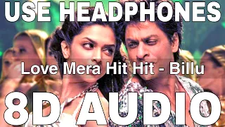 Love Mera Hit Hit (8D Audio) || Billu || Shahrukh Khan, Deepika Padukone