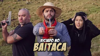 O GAÚCHO E O TICO LOCO - VICIADO NO BAITACA