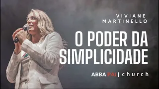 O Poder da Simplicidade-Pra Viviane Martinello | ABBA PAI CHURCH