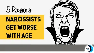 Why Narcissists Get Worse With Age (5 Reasons)