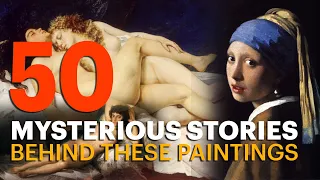 Mysterious Stories Behind 50 Famous Paintings