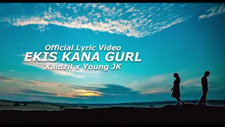 Ekis Kana Gurl - XaidziL x Young JK ( Official Lyric Video )