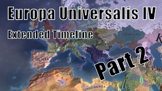 EU4 | Alternate History of Europe | Extended Timeline | Part 2