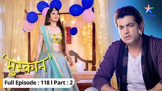 EP-118 Part 2 | Muskaan | Daanv par lagi Muskaan ki izzat | मुस्कान