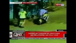 QRT: Riding-in-tandem na snatcher ng cellphone, na-huli cam