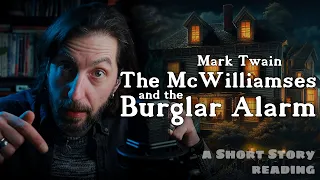 Mark Twain "The McWilliamses and the Burglar Alarm" / a #shortstory reading