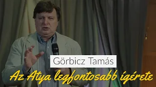 Görbicz Tamás: Az Atya legfontosabb ígérete